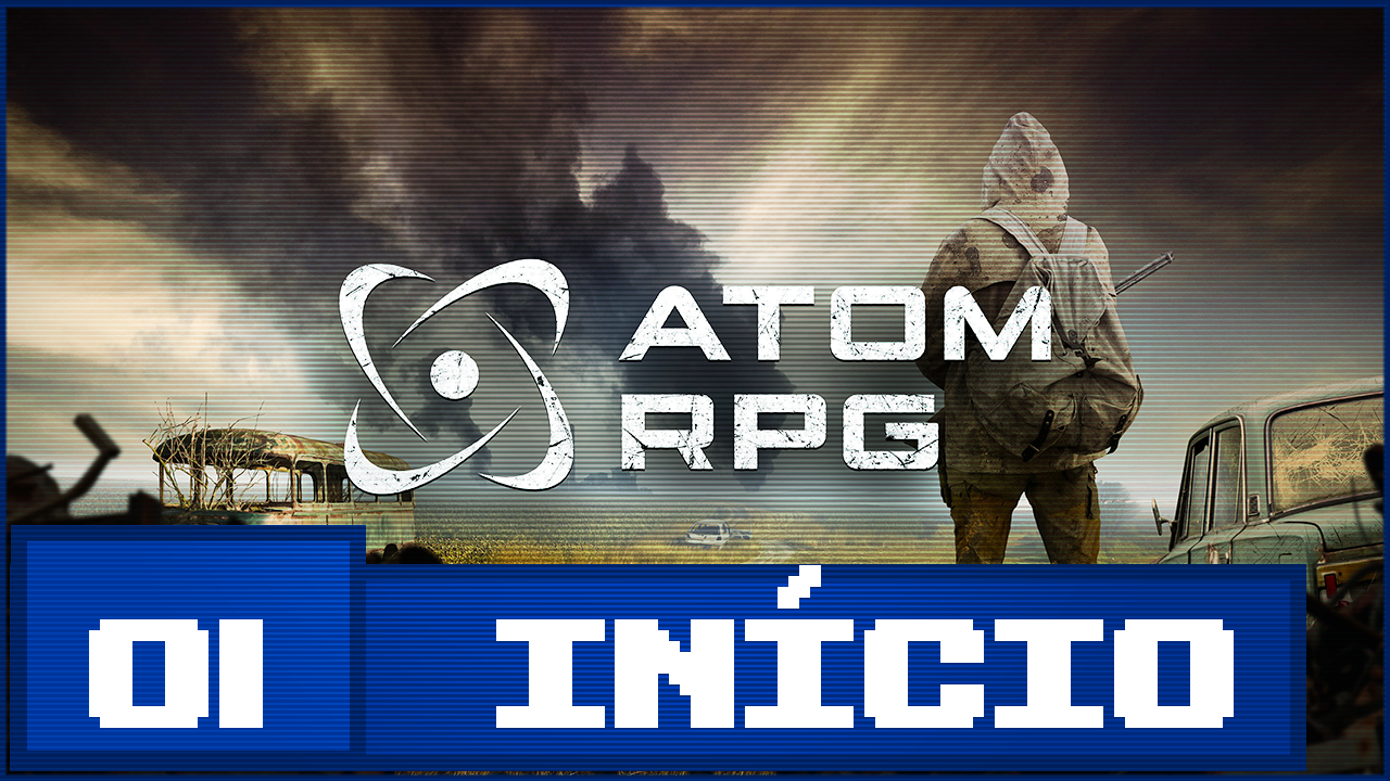 ATOM RPG : #01 – O INÍCIO
