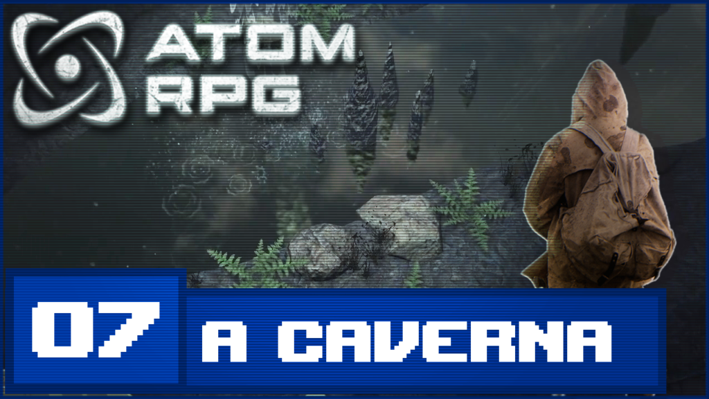 ATOM RPG : #07 - A CAVERNA 2